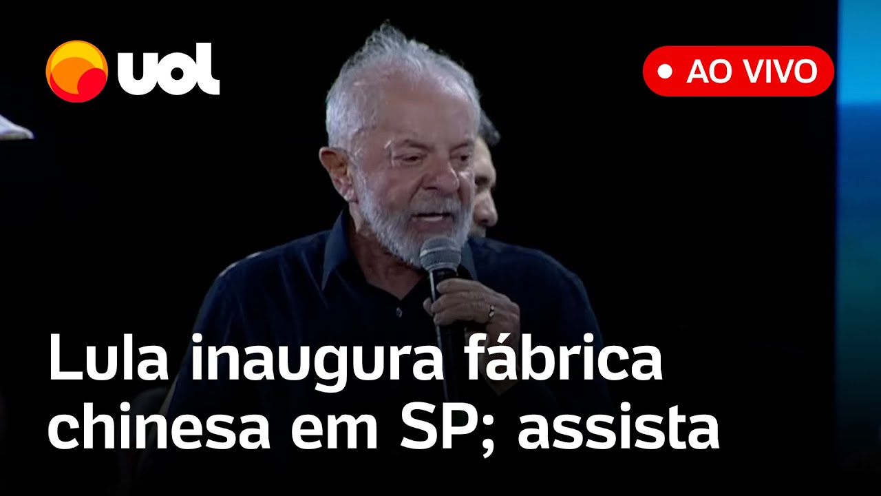 Lula fala ao vivo na inauguração de fábrica chinesa em São Paulo em meio às sanções dos EUA