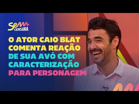 Sem Censura | O ator Caio Blat comenta reação de sua avó com caracterização para personagem