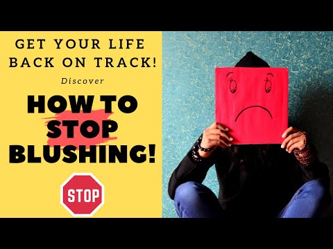 How To Stop Blushing - Get Your Life Back With This Method!