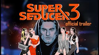 Super Seducer 3 Official Trailer