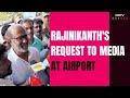 Rajinikanths Encounter With Media At Airport