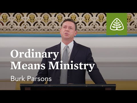 Burk Parsons: Ordinary Means Ministry (Pre-Conference)