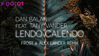 Dan Balan feat. Tany Vander — Lendo Calendo (Frost & Lander Remix)