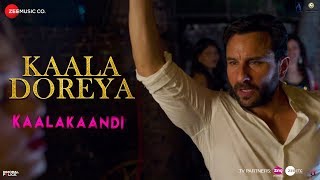 Kaala Doreya – Kaalakaandi – Saif Ali Khan Video HD