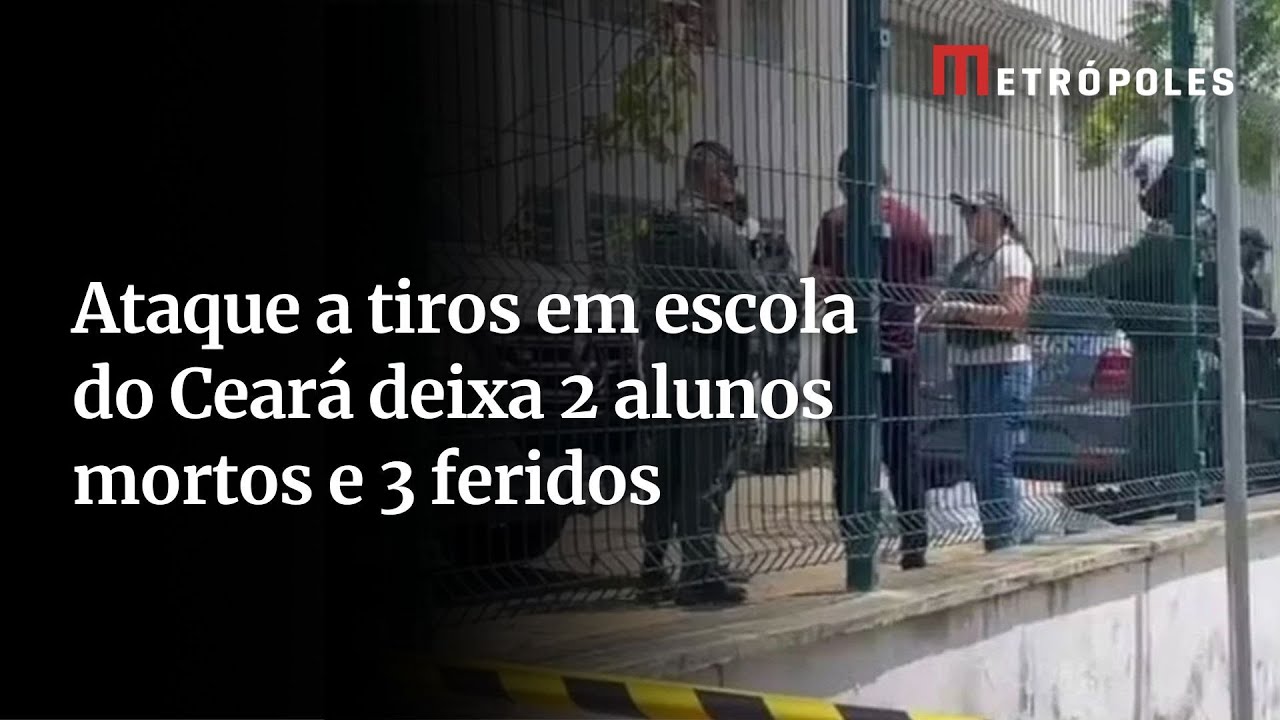 Ataque a tiros em escola do Ceará deixa 2 alunos mortos e 3 feridos
