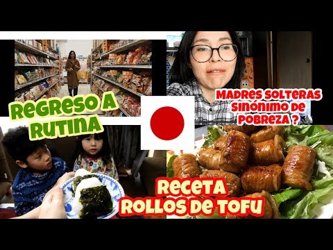 Madres solteras en Japon pobreza y sacrificio"+2 recetas rollos tofu+regreso a rutina+Japon