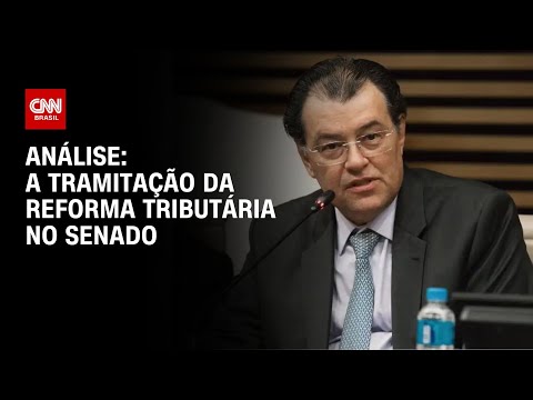 Análise: A tramitação da Reforma Tributária no Senado | WW