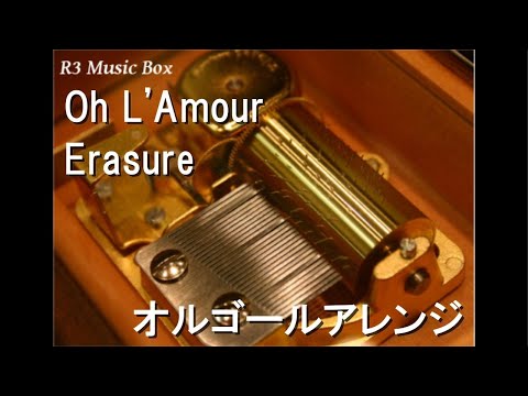 Oh L'Amour/Erasure【オルゴール】