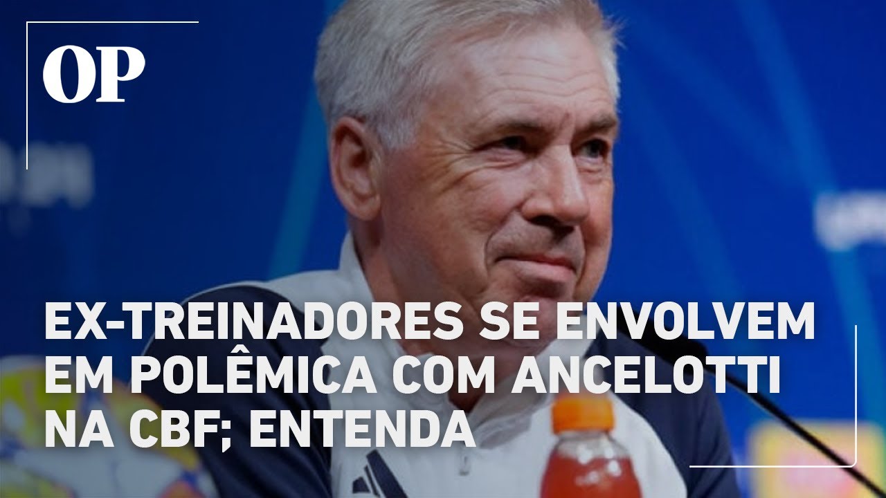 Entenda a polêmica envolvendo Ancelotti e extécnicos na CBF TV Online Entenda a polêmica envolvendo Ancelotti e ex técnicos na CBF