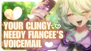Your Clingy Needy Fiancee's Voicemail 【 Personal Attention | Aggressiv