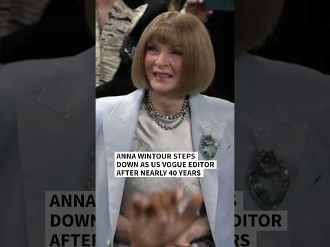 Anna Wintour steps down as US Vogue editor after nearly 40 years | AFP #shorts