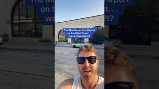 The Most Important Airport on the West Coast. . .was in Glendale?!?