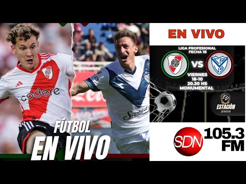 River vs. Vélez, en vivo – Liga profesional – Por SDN Radio 105.3