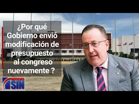 Razones de porqué el Gobierno envió el presupuesto de nuevo al legislativo