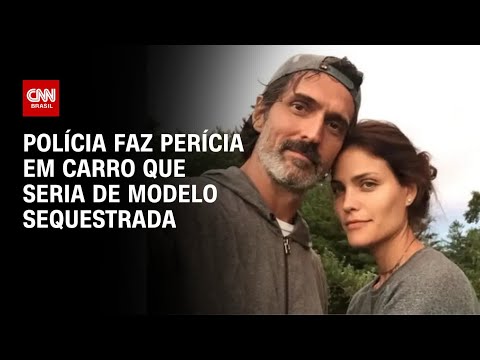 Polícia faz perícia em carro que seria de modelo sequestrada | AGORA CNN