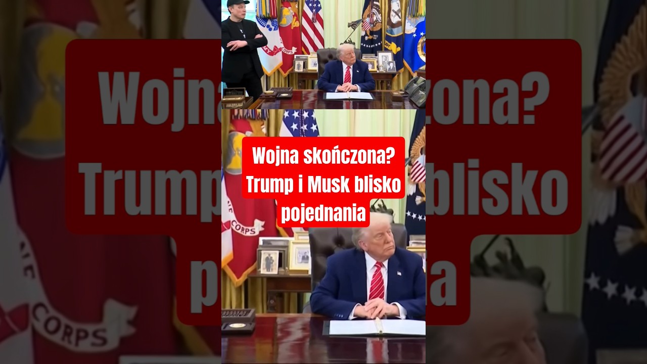 Wojna skończona? Trump i Musk blisko pojednania