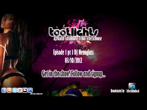 Bootlights episode1 pt 1 DJ Neonglass AfroLatin/AfroDrums/Tribal/House 2012