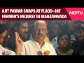 Maharashtra News | Am I Playing Marbles Here? Ajit Pawar Snaps At Flood-Hit Farmers Request