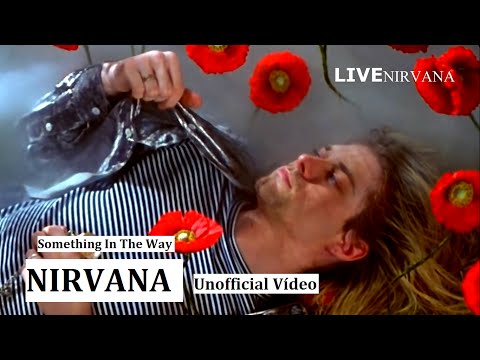 Nirvana - Something In The Way Unofficial Vídeo
