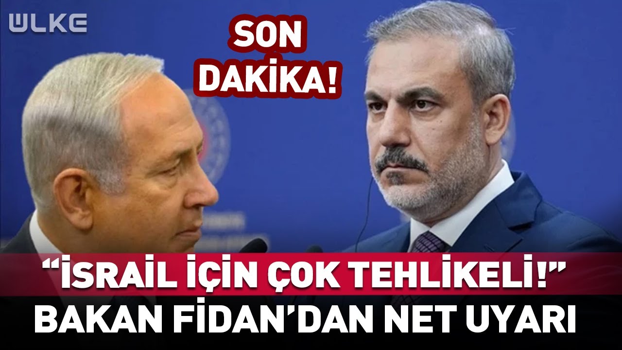 "İsrail İçin Çok Tehlikeli!" Bakan Fidan'dan Netanyahu'ya Net Uyarı #SonDakika