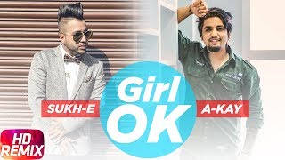 Girl Ok Remix – Sukh E Ft A Jay