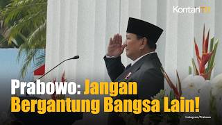 Prabowo Tegaskan Indonesia Harus Mandiri Tak Ada Bangsa yang Akan Kasihan