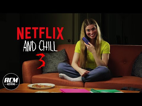 Netflix and Chill 3'