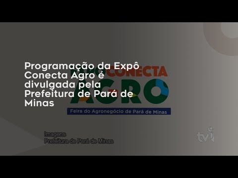 Vídeo: Programação da Expô Conecta Agro é divulgada pela Prefeitura de Pará de Minas