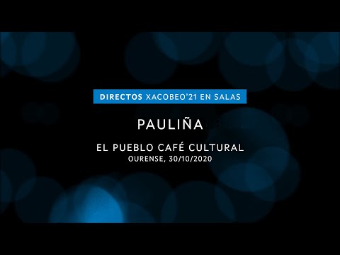 Pauliña (El Pueblo Café Cultural, 30-10-2020) | Directos Xacobeo'21 en Salas
