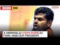 Breaking: K Annamalai Resigns as Tamil Nadu BJP President; New Chief Expected by April 9 | NewsX
