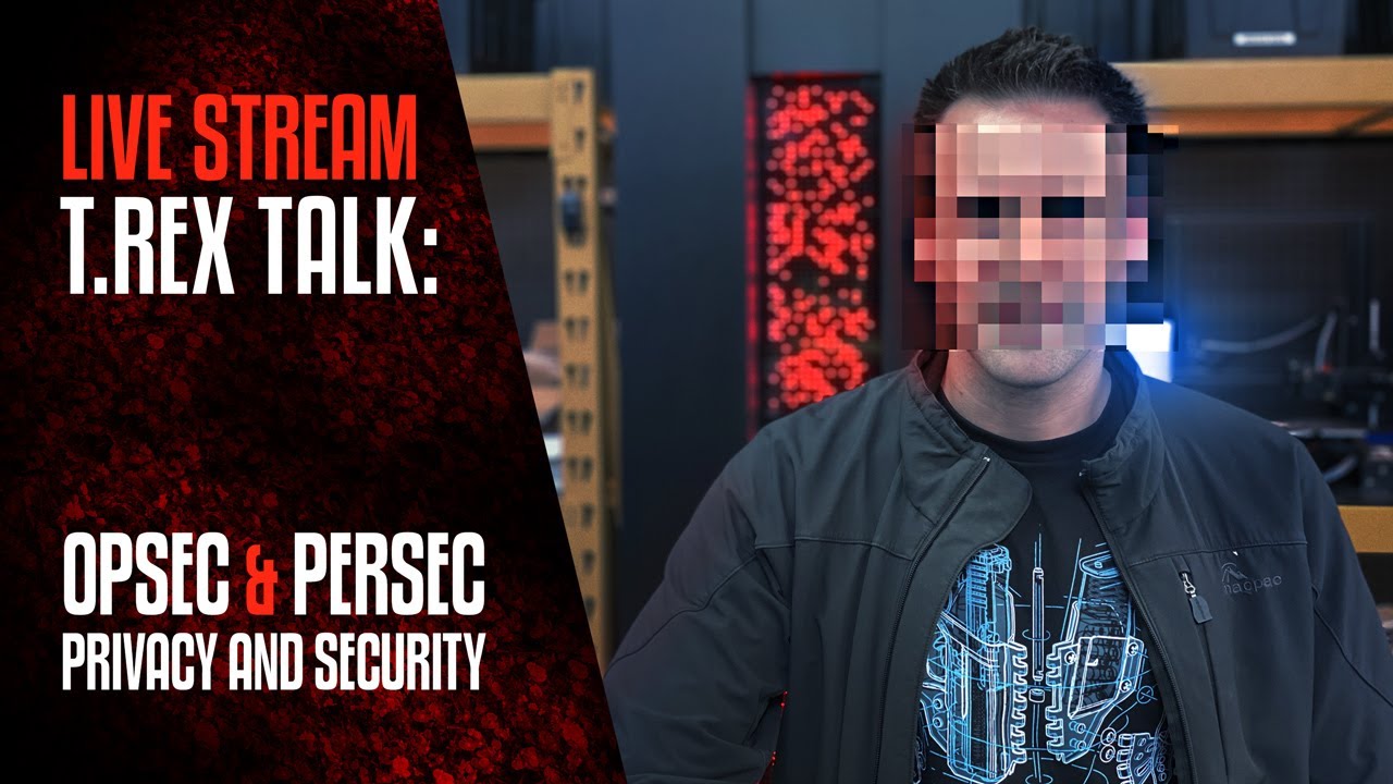 TREX TALK: OpSec and Persec Privacy and Security