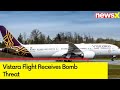 Vistara Flight Receives Bomb Threat |  Immediate Action Taken By Airport Authorities | NewsX