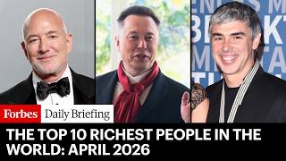 The Top 10 Richest People In The World | April 2026