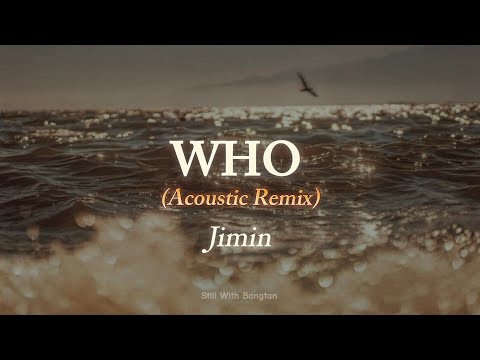 WHO (Acoustic Remix) || Jimin [lyrics]