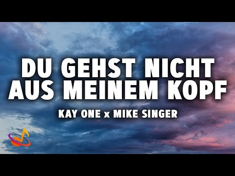 KAY ONE x MIKE SINGER - DU GEHST NICHT AUS MEINEM KOPF [Lyrics]