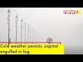 Cold Weather Continues in City | Fog Engulfs Capital | NewsX