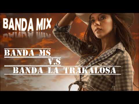 BANDA MS VS BANDA LA TRAKALOSA- sus mas grandes exitos!!!