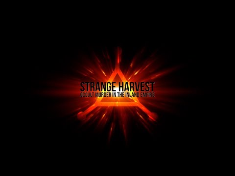 Strange Harvest: Occult Murder in the Inland Empire'