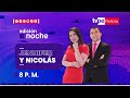 EN VIVO TVPer Noticias Edicin Noche de hoy lunes 24 de julio del 2023