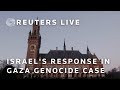 LIVE: World Court hears Israels response in Gaza genocide case | REUTERS