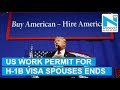 Trump Admin Plans to End Work Permits for Spouses of H-1B Visa Holders