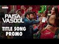 Paisa Vasool Title Song Promo