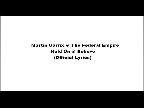 Martin Garrix - Hold On & Believe feat. The Federal Empire (Official Lyrics)