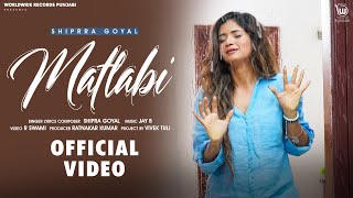 MATLABI ~ Shipra Goyal | Punjabi Song Video HD