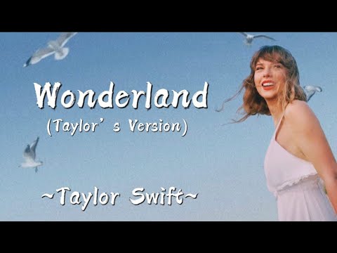 TAYLOR SWIFT - Wonderland (Taylor’s Version) (Lyrics)