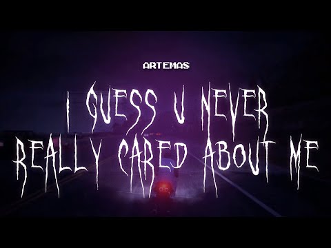 artemas - i guess u never really cared about me [ sped up ] lyrics