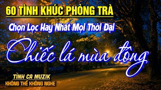 60 Tình Khúc Phòng Trà Tuyển Chọn HAY NHẤT THÁNG 4/2025 ➤ LK Nhạc Vàng Xưa Bất Hủ NGHE BUỒN BẤT TẬN