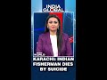 Indian Fisherman Dies By Suicide In Karachi Prison: Reports | India Global
