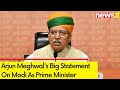 PM Is Asking Whos Leader Of Oppn | Arjun Meghwals Big Statement On Modi As Prime Minister |