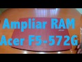 Ampliar RAM Acer F5 572G